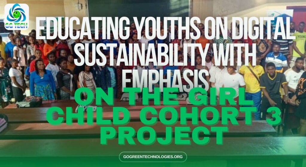 Educating Youths On Digital Sustainability with Emphasis On The Girl Child Cohort 3 Project.